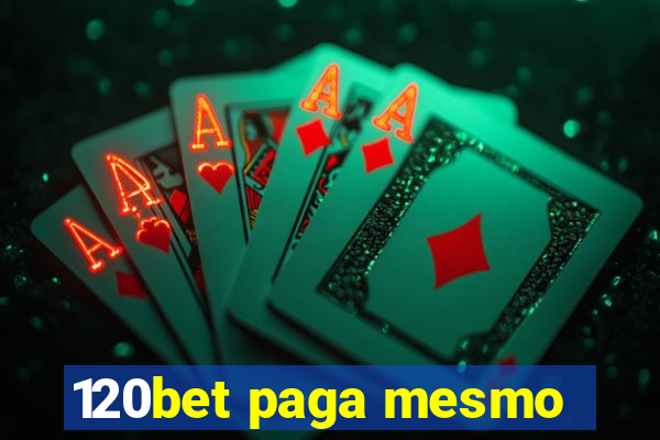 120bet paga mesmo